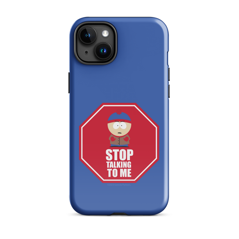 South Park Stan Stop Talking To Me Tough Phone Case - iPhone